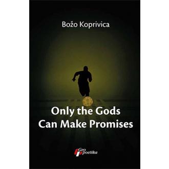 only the gods can make promises ishop online prodaja